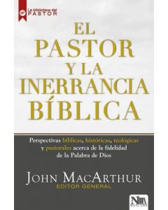 El Pastor y la Inerrancia Biblica por John MacArthur