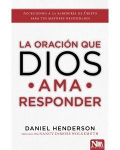 La oración que Dios ama responder por Daniel Henderson
