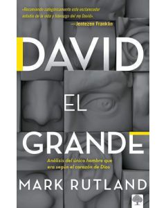 David el grande; Analisis del unico hombre que era segun el corazon de Dios por Mark Rutland