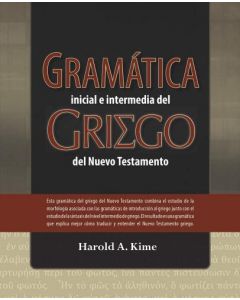 Gramatica Inicial e Intermedia Del Griego Del Nuevo Testamento por Harold A. Kime