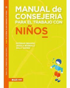 Manual De Consejeria Para El Trabajo Con Niños por Esteban Obando, Jessica Ibarbalz, Willy Gómez