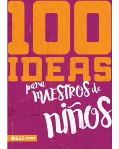 100 Ideas Para Maestros de Niños