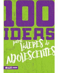 100 Ideas para Lideres de Adolescentes