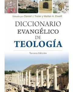 Diccionario Evangelico De Teologia, Tercera Edicion por Daniel J. Treler y Walter A. Elwell