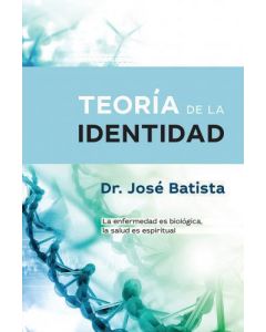 Teoria de la Identidad, la enfermedad es biologica, la salud es espiritual por Dr. Jose Batista