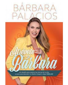 Atrévete a ser Bárbara por Barbara Palacios
