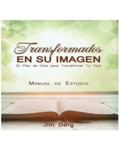 Transformados en su imagen, manual de estudio por Jim Berg