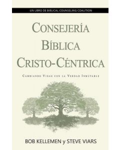 Consejería Bíblica Cristo-Céntrica por Bob Kellemen y Steve Viars