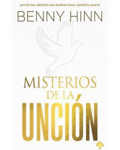 Misterios de la Unción: Tú No Estás Limitado a Tus Propias Habilidades Humanas por Benny Hinn