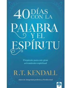 40 Dias Con La Palabra Y El Espiritu; 40 Devocionales por R. T. Kendall