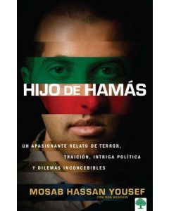 Hijo De Hamas; Un apasionante relato de terror, traición, intriga política y dil emas inconcebibles por Mosab Hassan Yousef
