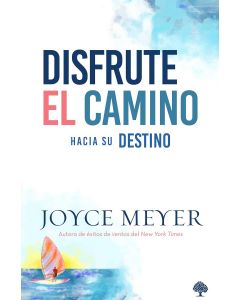 Disfrute El Camino A Su Destino por Joyce Meyer