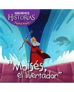 Moisés el libertador - Colección Grandes Historias para pequeños lectores