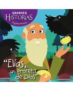 Elias, un profeta de Dios - Coleccion grandes historias para pequeños lectores