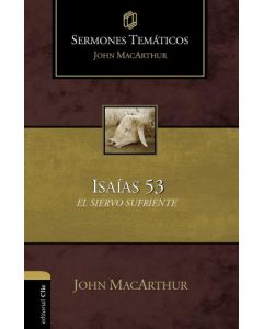 Isaias 53, El siervo sufriente, Sermones Tematicos por John Macarthur