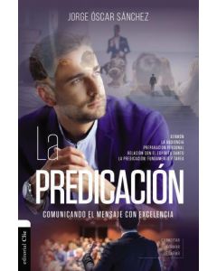 La Predicaccion, comunicando el mensaje con excelencia por Jorge Oscar Sanchez