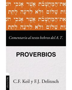 Comentario al texto hebreo del A. T. ; Proverbios por C. F. Keil y F. J. Delitzsch
