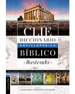 Diccionario enciclopédico bíblico ilustrado CLIE por Alfoso Ropero