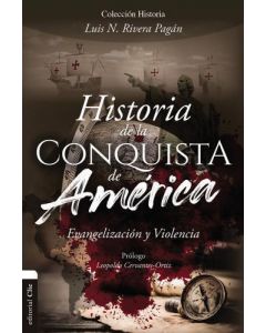 Historia de la Conquista de America por Luis N. Rivera Pagan