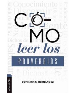 Cómo leer los Proverbios: Caminos hacia la sabiduria por Dominick S. Hernandez