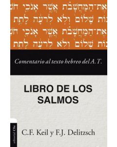 Comentario al texto Hebreo del A. T ; Los Salmo por C F Keil y F J Delitzsch