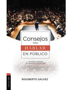 Consejos Para Hablar En Publico por Rigoberto Galvez