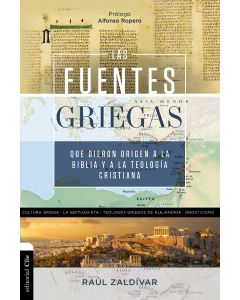 Las Fuentes Griegas Que Dieron a La Biblia y a La Teologia Cristiana por Raul Zaldivar