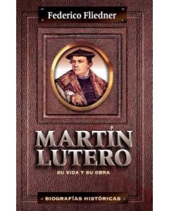 Martin Lutero Su Vida Obra  Federico Fliedner