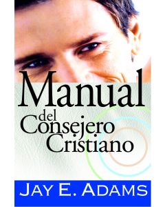 Manual Del Consejero Cristiano - Jay E. Adams