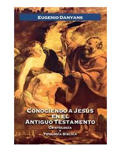 Conociendo A Jesus En El A.T.   Eugenio Danyans