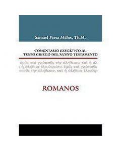 Comentario Exegetico Al Texto Griego Al Nuevo Testamento - Romanos - Samuel Perez Millos