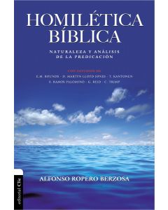 Homiletica Biblica: Naturaleza Y Analisis De La Predicacion - Alfonso Ropero Berzosa