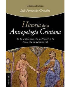 Historia De La Antropologia Cristiana - Jesus Fernandez Gonzalez Coleccion Historia