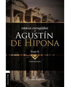 Obras Escogidas de Augustin de Hipona Tomo 2, Confesiones por Alfonso Ropero