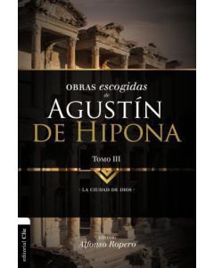 Obras Escogidas de Augustin de Hipona Tomo 3, La Ciudad de Dios