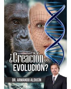 Creacion o Evolucion? por Dr. Armando Alducin
