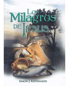 Los Milagros De Jesús, Explorando El Ministerio De Sus Divinas Obras por Somin J. Kistemaker