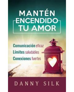 Mantén Encendido Tu Amor por Danny Silk