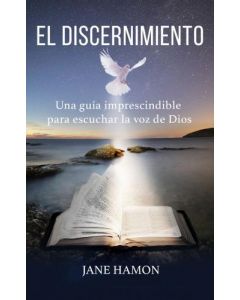 El Discernimiento: Una guía imprescindible para escuchar la voz de Dios por jane Hamon
