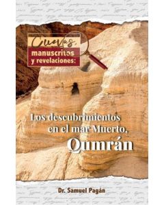 Cuevas, Manuscritos y Revelaciones, Los Descubrimientos en el Mar Muerto, Qumran por Samuel Pagan
