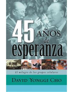 45 Anos De Esperanza     David Yonggi Cho