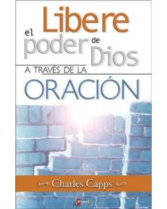 Libere El Poder De Dios A Traves De La Oracion - Charles Capps