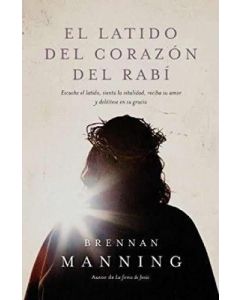 El Latido del Corazon del Rabi por Brennan Manning