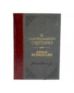 El contentamiento cristiano - Jeremiah Burroughs. Biblioteca de Clásicos Cristianos. Tomo 13