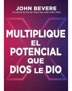 Multiplique El Potencial Que Dios Le Dio por John Bevere